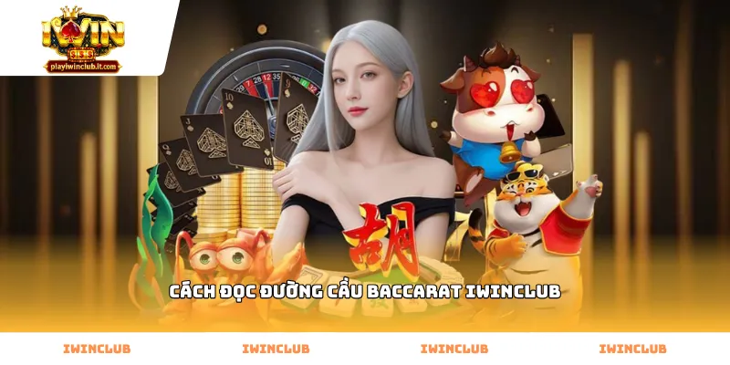 Hướng dẫn cách đọc đường cầu baccarat Iwinclub qua bảng thống kê
