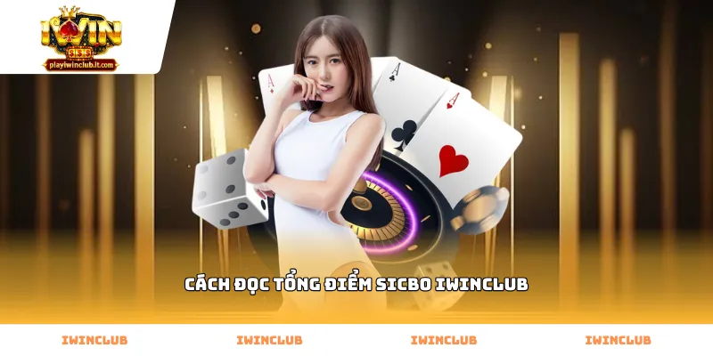 Quy trình thực hiện cách đọc tổng điểm sicbo Iwinclub hiệu quả
