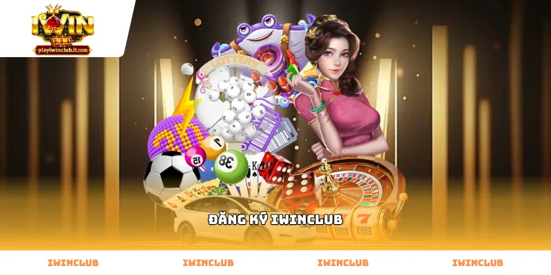 Hướng dẫn Đăng Ký iwinclub và bắt đầu chơi game