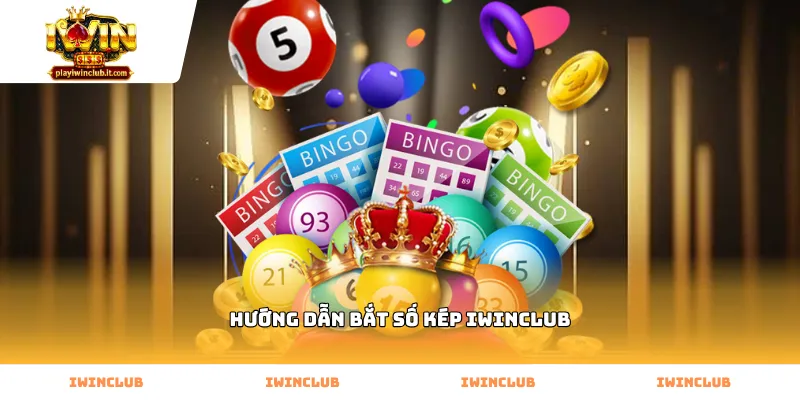 Các loại số kép trong hướng dẫn bắt số kép Iwinclub