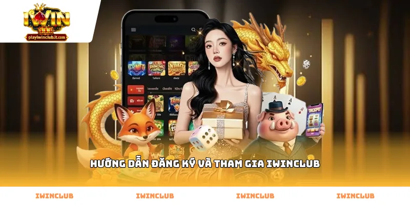 Hướng dẫn đăng ký và tham gia iWINClub