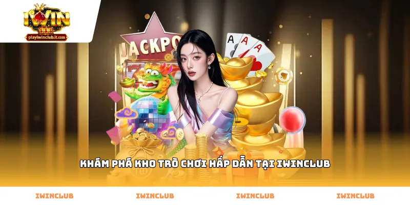 Khám phá kho trò chơi hấp dẫn tại iWINClub