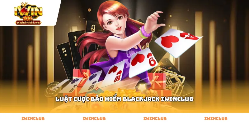 Áp dụng luật cược bảo hiểm blackjack Iwinclub khi nhà cái có Át